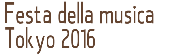 
					Festa della musica Tokyo 2016				